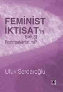 Feminist İktisat’ın Bakışı Postmodernist Mi?                                                                                                                                                                                                                   