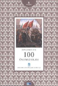 İstanbul’un 100 Önemli Olayı                                                                                                                                                                                                                                   