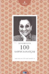 İstanbul’un 100 Sahne Sanatçısı                                                                                                                                                                                                                                
