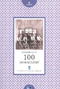 İstanbul’un 100 Spor Kulübü                                                                                                                                                                                                                                    