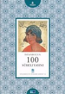 İstanbul’un 100 Süreli Yayını                                                                                                                                                                                                                                  