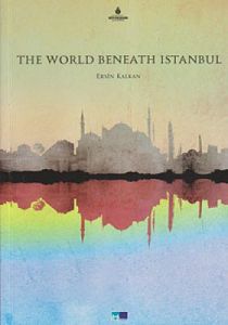 The World Beneath İstanbul                                                                                                                                                                                                                                     