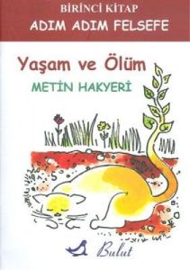 Adım Adım Felsefe 1. Kitap - Yaşam Ve Ölüm                                                                                                                                                                                                                     
