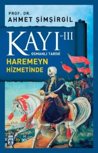 Kayı 3 Haremeyn Hizmetinde                                                                                                                                                                                                                                     