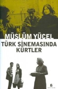 Türk Sinemasında Kürtler                                                                                                                                                                                                                                       
