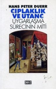 Çıplaklık ve Utanç Uygarlaşma Sürecinin Miti                                                                                                                                                                                                                   
