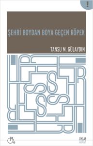 Şehri Boydan Boya Geçen Köpek                                                                                                                                                                                                                                  