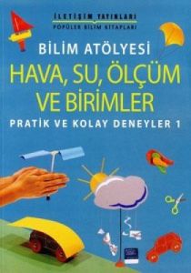 Bilim Atölyesi Hava,Su,Ölçüm ve Birimler/Pratik ve                                                                                                                                                                                                             
