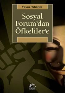 Sosyal Forum’dan Öfkeliler’e                                                                                                                                                                                                                                   