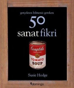 Gerçekten Bilmeniz Gereken 50 Sanat Fikri                                                                                                                                                                                                                      