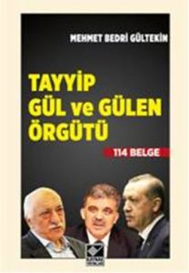 Tayyip Gül ve Gülen Örgütü                                                                                                                                                                                                                                     