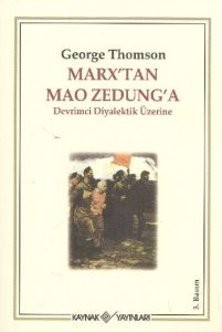 Marx’tan Mao Zedung’a Devrimci Diyalektik Üzerine                                                                                                                                                                                                              