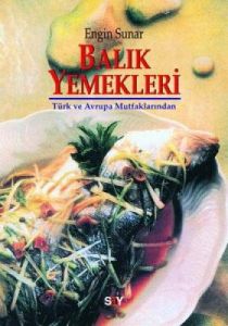 Balık Yemekleri Türk ve Avrupa Mutfaklarından                                                                                                                                                                                                                  