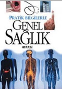 Pratik Bilgilerle Genel Sağlık                                                                                                                                                                                                                                 