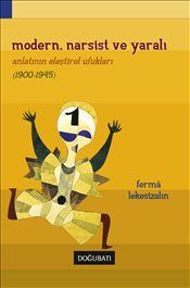 Modern, Narsist ve Yaralı                                                                                                                                                                                                                                      