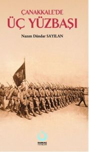 Çanakkale’de Üç Yüzbaşı                                                                                                                                                                                                                                        
