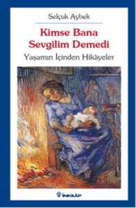 Kimse Bana Sevgilim Demedi                                                                                                                                                                                                                                     
