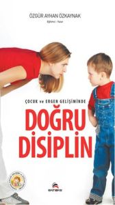 Çocuk ve Ergen Gelişiminde Doğru Disiplin                                                                                                                                                                                                                      