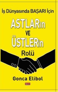 İş Dünyasında Başarı İçin Astların ve Üstlerinin R                                                                                                                                                                                                             