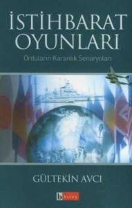 İstihbarat Oyunları Orduların Karanlık Senaryoları                                                                                                                                                                                                             