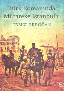 Türk Romanında Mütareke İstanbul’u                                                                                                                                                                                                                             