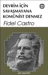 Devrim İçin Savaşmayana Komünist Denmez                                                                                                                                                                                                                        