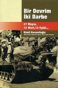 Bir Devrim İki Darbe 27 Mayıs, 12 Mart, 12 Eylül..                                                                                                                                                                                                             