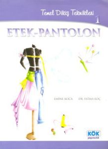 Temel Dikim Teknikleri: 1 Etek - Pantolon                                                                                                                                                                                                                      