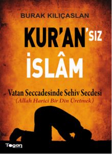 Kur’an’sız İslam                                                                                                                                                                                                                                               