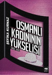 Osmanlı Kadınının Yükselişi                                                                                                                                                                                                                                    