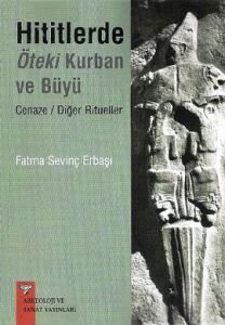 Hititlerde Öteki Kurban ve Büyü                                                                                                                                                                                                                                