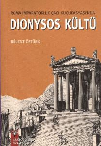 Roma İmparatorluk Çağı Küçükasyası’nda Dionysos Kü                                                                                                                                                                                                             