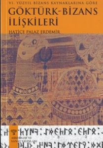 Göktürk-Bizans İlişkileri 6. Yüzyıl Bizans Kaynakl                                                                                                                                                                                                             