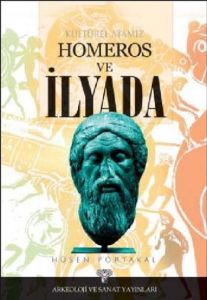 Kültürel Atamız Homeros Ve İlyada                                                                                                                                                                                                                              