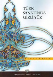 Türk Sanatında Gizli Yüz                                                                                                                                                                                                                                       