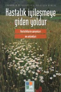 Hastalık İyileşmeye Giden Yoldur                                                                                                                                                                                                                               