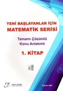 Yeni Başlayanlar İçin Matematik Serisi 1. Kitap                                                                                                                                                                                                                