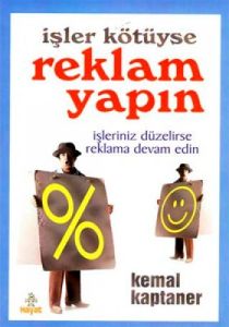 İşler Kötüyse Reklam Yapın İşleriniz Düzelirse Rek                                                                                                                                                                                                             