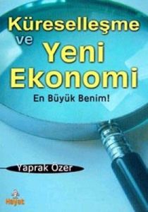 Küreselleşme ve Yeni Ekonomi En Büyük Benim!                                                                                                                                                                                                                   