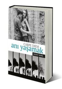 Anı Yaşamak Carpe Diem                                                                                                                                                                                                                                         