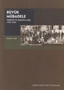 Büyük Mübadele Türkiye'ye Zorunlu Göç (1923-1925)                                                                                                                                                                                                              