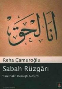 Sabah Rüzgarı ’’Enelhak’’ Demişti Nesimi                                                                                                                                                                                                                       