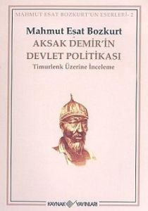 Aksak Demir’in Devlet Politikası Timurlenk Üzerine                                                                                                                                                                                                             