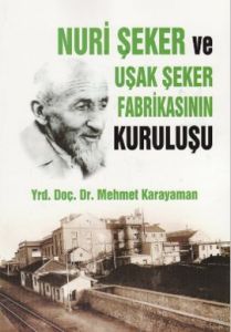 Nuri Şeker ve Uşak Şeker Fabrikasının Kuruluşu                                                                                                                                                                                                                 