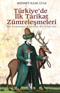 Türkiye’de İlk Tarikat Zümreleşmeleri                                                                                                                                                                                                                          
