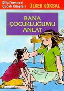 Bana Çocukluğumu Anlat                                                                                                                                                                                                                                         