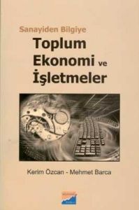 Sanayiden Bilgiye Toplum Ekonomi ve İşletmeler                                                                                                                                                                                                                 