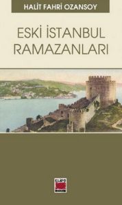 Eski İstanbul Ramazanları                                                                                                                                                                                                                                      