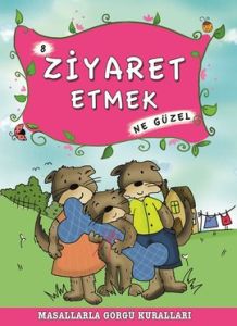 Masallarla Görgü Kuralları - Ziyaret Etmek Ne Güze                                                                                                                                                                                                             