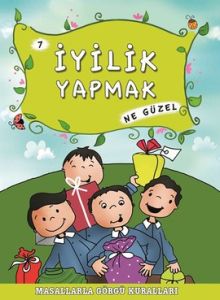 Masallarla Görgü Kuralları - İyilik Yapmak Ne Güze                                                                                                                                                                                                             